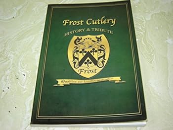 Unknown Binding Frost Cutlery : History and Tribute Book