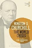 The World Crisis Volume V: The Unknown War (Bloomsbury Revelations)