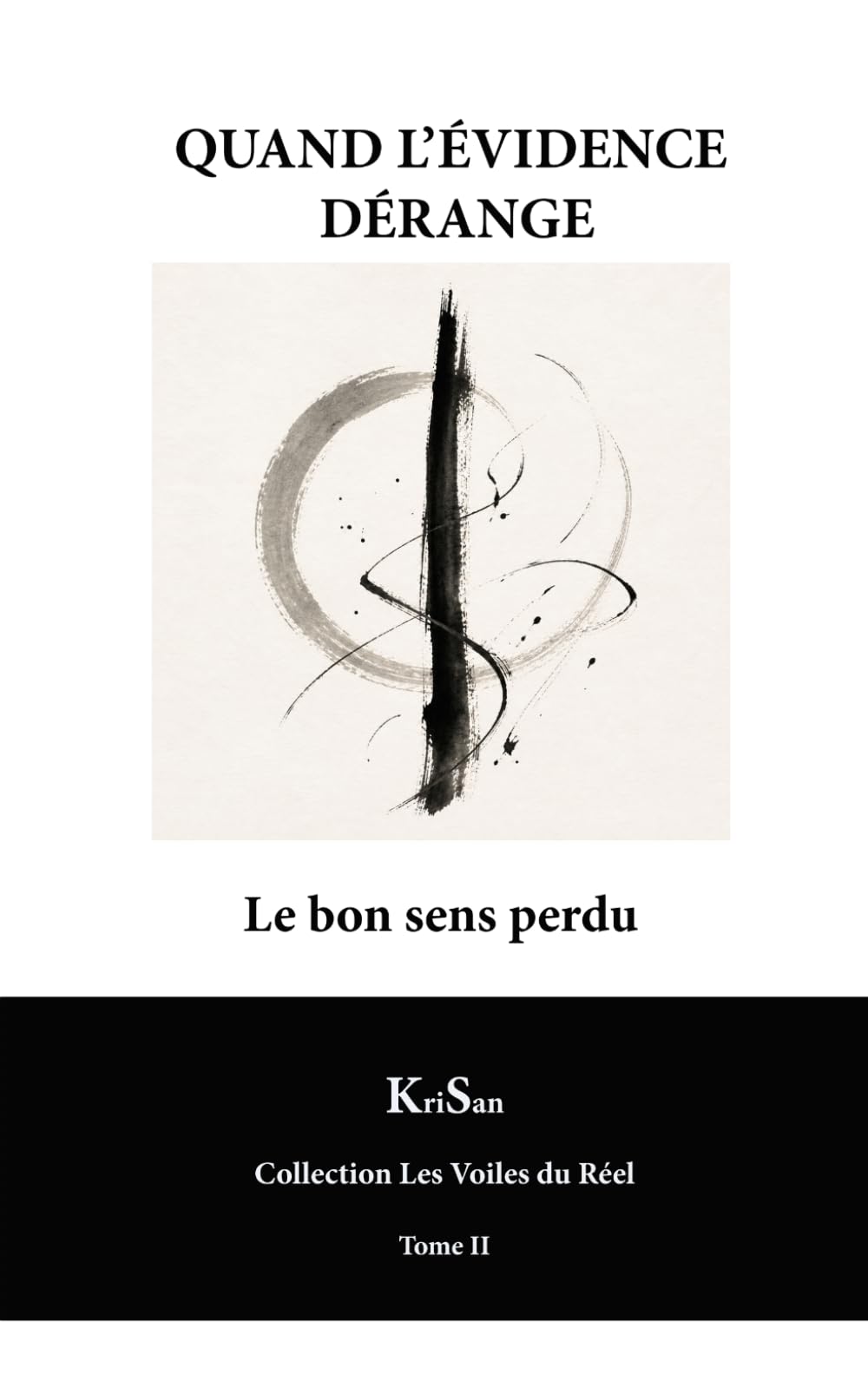 QUAND L’ÉVIDENCE DÉRANGE: Le bon sens perdu (Collection Les Voiles du Réel)