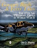 Gooney Birds and Ferry Tales: The 27th Air Transport Group in World War II (Schiffer Book for Collectors)