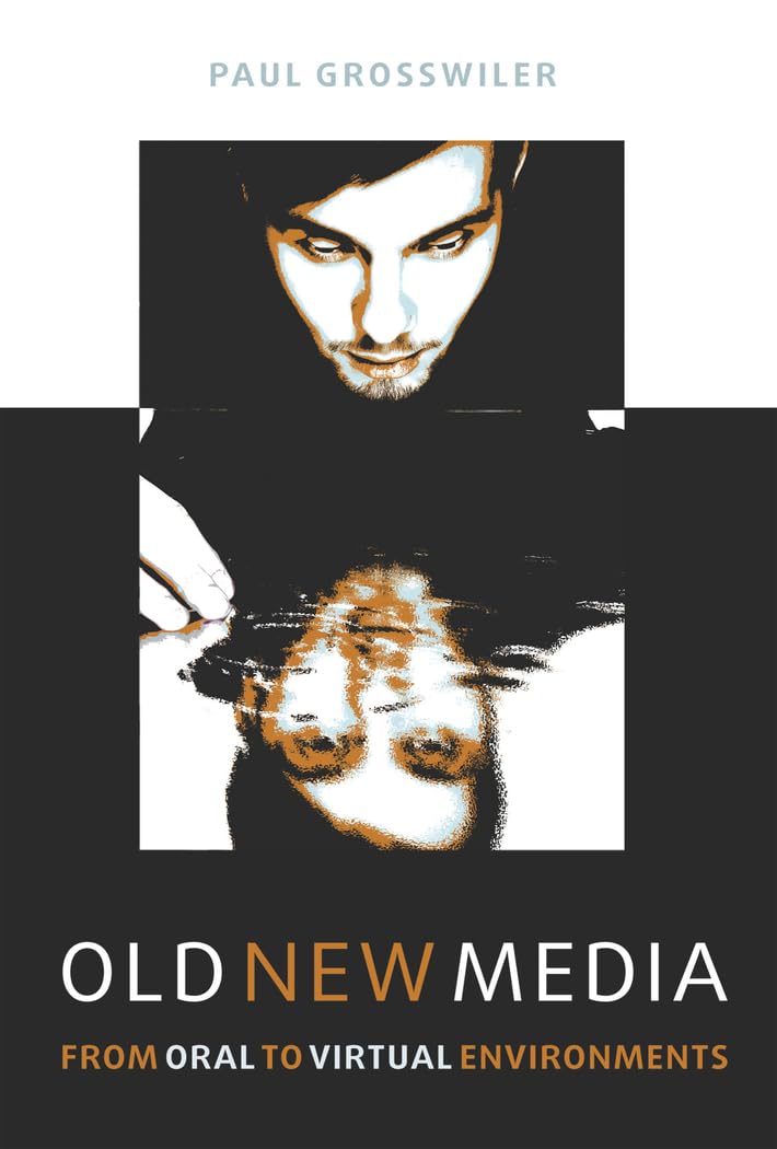 Old New Media From Oral to Virtual Environments, livre de théorie des médias et communication
