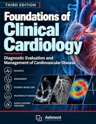 Foundations of Clinical Cardiology: Diagnostic Evaluation and Management of Cardiovascular Disease