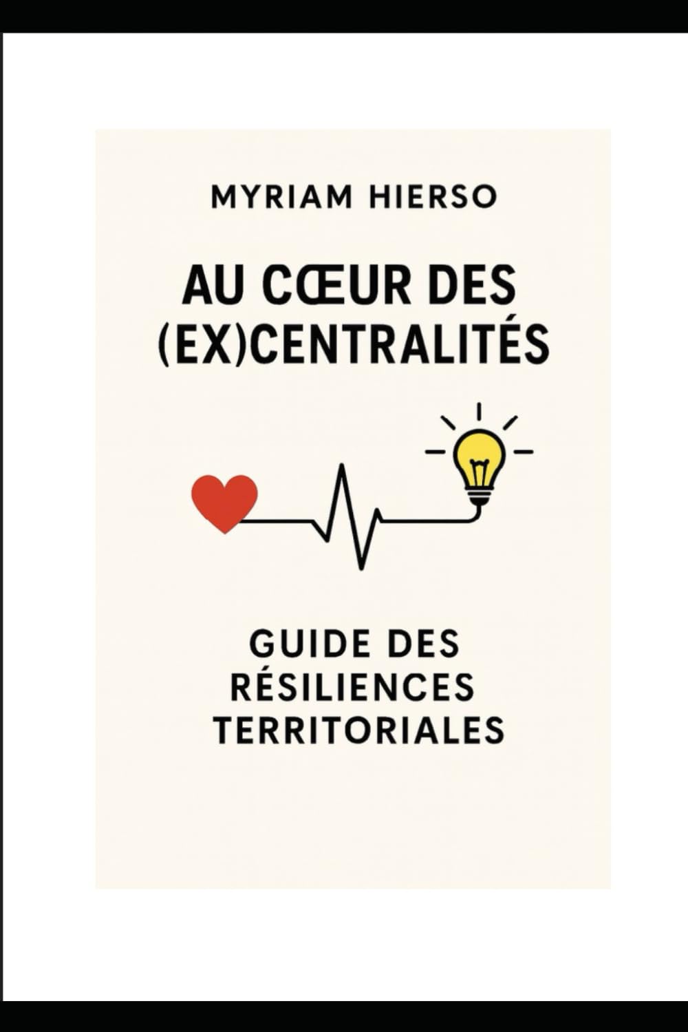 Au cœur des (ex)centralités: Guide des résiliences territoriales
