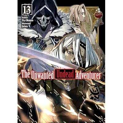 The Unwanted Undead Adventurer: Volume 13