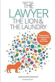  The Lawyer, the Lion, and the Laundry: Three Hours to Finding Your Calm in the Chaos