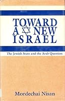 Toward a New Israel: The Jewish State and the Arab Question (Ams Studies in Modern Society) 0404616313 Book Cover