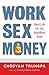 Work, Sex, Money: Real Life on the Path of Mindfulness
