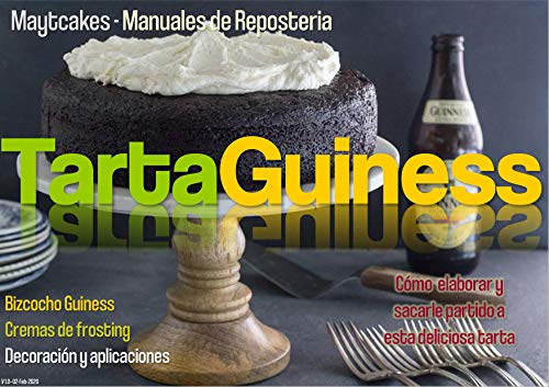 Tarta Guiness: Bizcocho de cerveza negra, cremas de frosting y variantes (Maytcakes - Manuales de Repostería) (Spanish Edition)