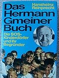 geschäftsführer sos kinderdorf schweiz  Das Hermann Gmeiner Buch. Die SOS- Kinderdörfer und ihr Begründer