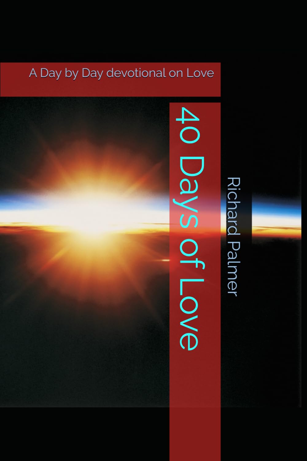 40 Days of Love: A Day by Day devotional on Love (10 Minute Readers - Read it - Learn It - Live It)