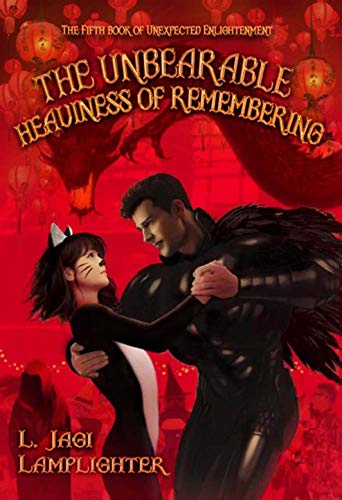 The Unbearable Heaviness of Remembering (Books of Unexpected Enlightenment Book 5)