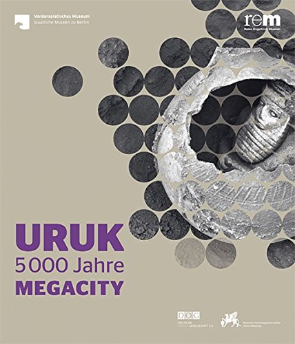 Uruk: 5000 Jahre Megacity 
