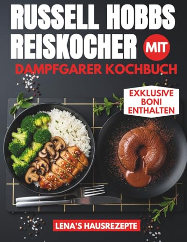 RUSSELL HOBBS REISKOCHER MIT DAMPFGARER KOCHBUCH: Schnelle Feierabendküche, Meal-Prep-Rezepte und gesunde One-Pot-Gerichte für Berufstätige und Genießer RUSSELL HOBBS REISKOCHER MIT DAMPFGARER KOCHBUCH: Schnelle Feierabendküche, Meal-Prep-Rezepte und gesunde One-Pot-Gerichte für Berufstätige und Genießer