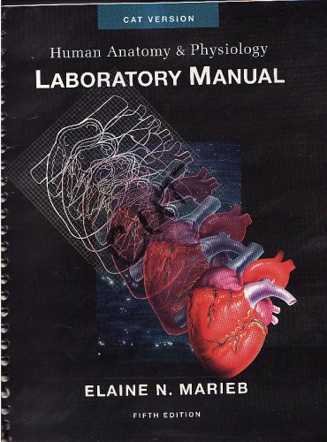 Human Anatomy and Physiology Laboratory Manual - CAT Version (CAT ...
