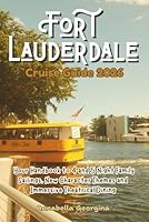 The Fort Lauderdale Cruise Guide 2026: Your Handbook to 4 and 5 Night Family Sailings, New Character Themes and Immersive Theatrical Dining (The Insider's Short Cruise Guides) B0G2LQV1CX Book Cover