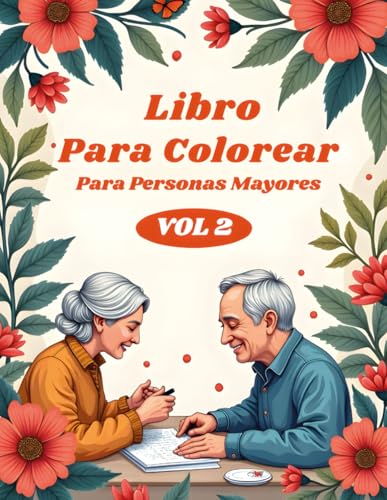 Libro para Colorear para Personas Mayores Vol 2: Diseños de flores grandes y fáciles para relajarse, Cada dibujo incluye el nombre de la flor, Estimular la mente y disfrutar del tiempo libre.