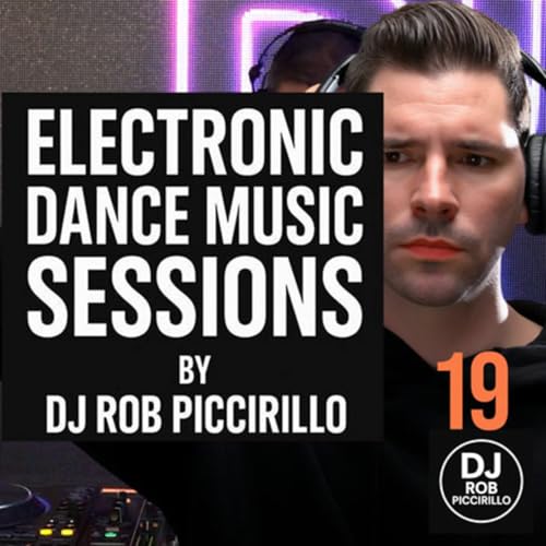 Episode 19: DJ Rob Piccirillo - Electronic Dance Music Sessions Radio Show EP 19 - Your Cardio Starts Now.mp3