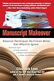 Manuscript Makeover: Revision Techniques No Fiction Writer Can Afford to Ignore