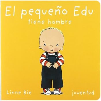 El Pequeno Edu Tiene Hambre/ Edu Is Hungry (Mis Primeros Libros)