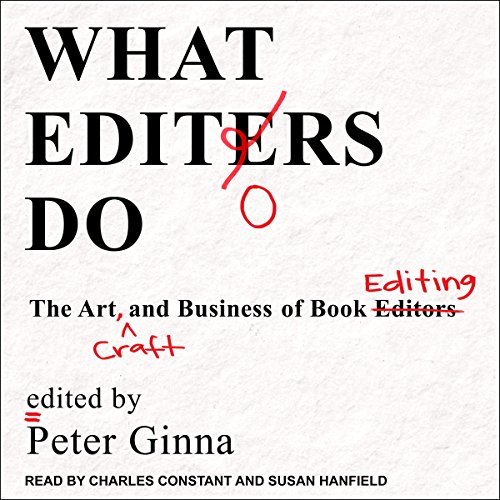 What Editors Do The Art, Craft, and Business of Book