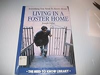Everything You Need to Know About Living in a Foster Home (Need to Know Library) 0823918734 Book Cover