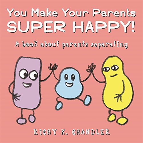 You Make Your Parents Super Happy! A book about parents separating
