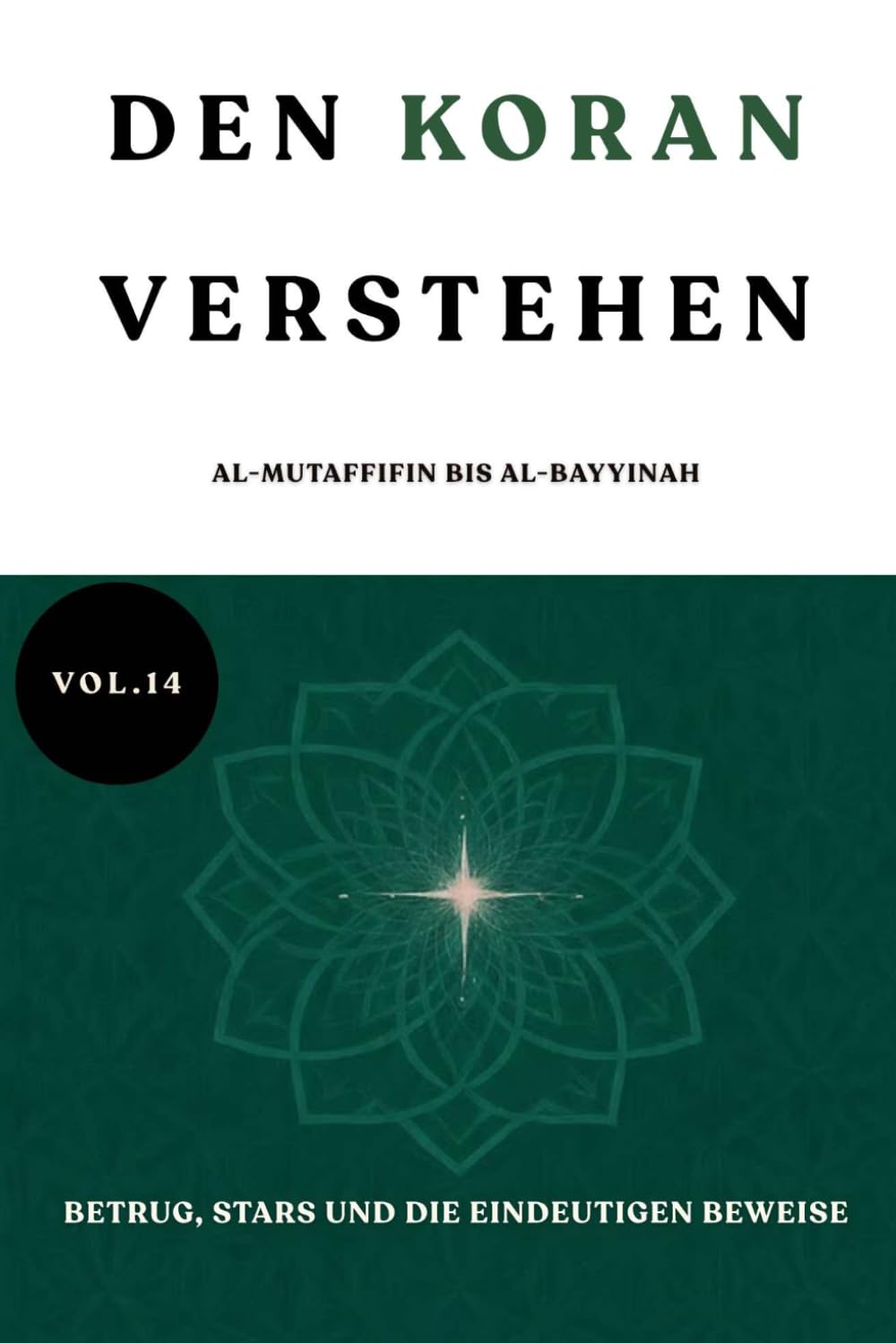 Den Koran verstehen: Al-Mutaffifin bis Al-Bayyinah: Betrug, Stars und die eindeutigen Beweise