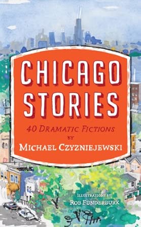 Chicago Stories: 40 Dramatic Fictions book cover