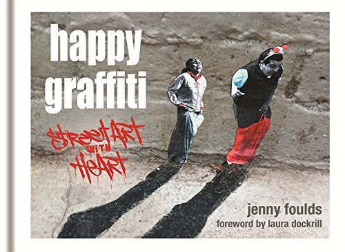 Happy Graffiti: Street Art with Heart by Jenny Foulds (2013-10-07)