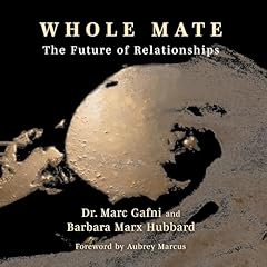 Whole Mate Audiolibro Por Dr. Marc Gafni, Barbara Marx Hubbard, Aubrey Marcus - foreword arte de portada
