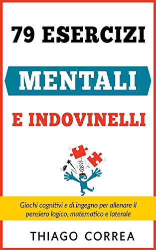 79 Esercizi mentali e indovinelli con risposta