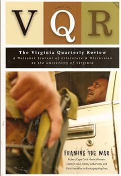 VQR, The Virginia Quarterly Review: Summer 2007, Volume 83, Number 3: Framing the War;Ashley Gilbertson, Last Photos