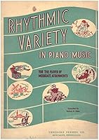 Rhythmic Variety in Piano Music for the Player of Moderate Attainments B07KNTHJBK Book Cover