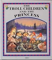 The Troll Children and the Princess 2894291418 Book Cover