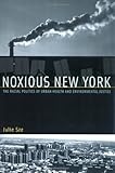 Noxious New York: The Racial Politics of Urban Health and Environmental Justice (Urban and Industrial Environments)
