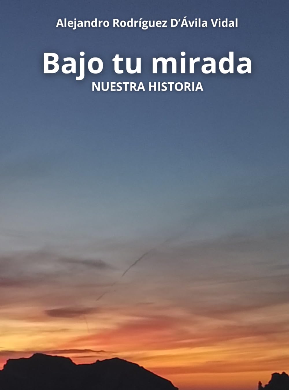 Bajo tu mirada: NUESTRA HISTORIA