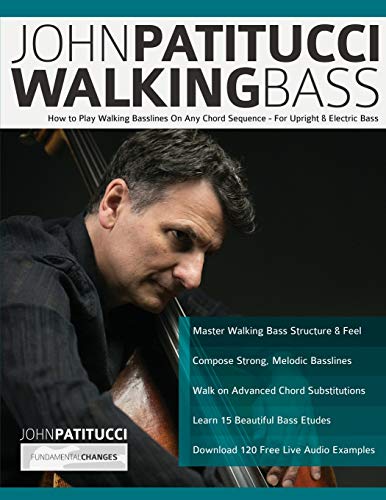 John Patitucci Walking Bass: How to Play Walking Basslines On Any Chord Sequence - For Upright & Electric Bass (Learn how to play bass)