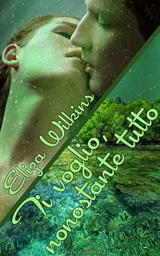 TI VOGLIO, NONOSTANTE TUTTO