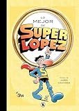  Lo mejor de Superlópez (Lo mejor de...)