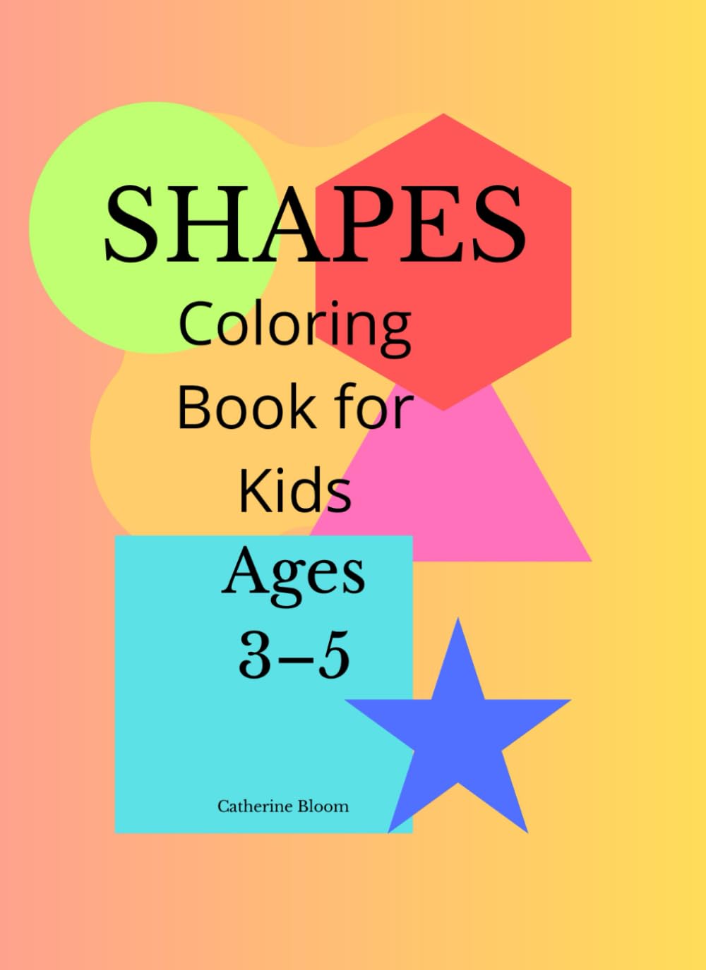 Shapes Coloring Book for Kids Ages 3–5: A Fun Shape Learning Activity Book for Toddlers and Preschoolers