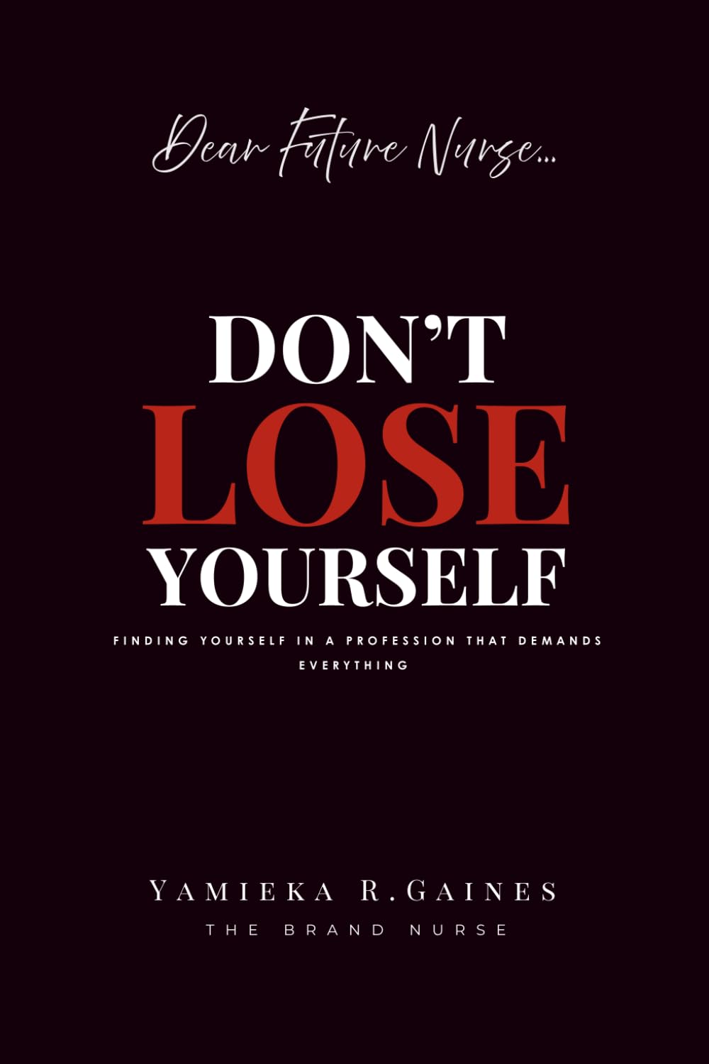 Don’t Lose Yourself: Finding Yourself in a Profession That Demands Everything