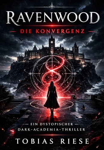 Ravenwood – Die Konvergenz: in dystopischer Dark-Academia-Thriller (Ravenwood-Reihe 1)
