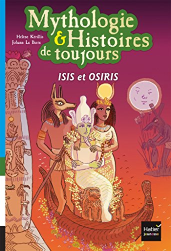 Télécharger Mythologie et histoires de toujours - Isis et Osiris dès 9 ans Livre eBook France