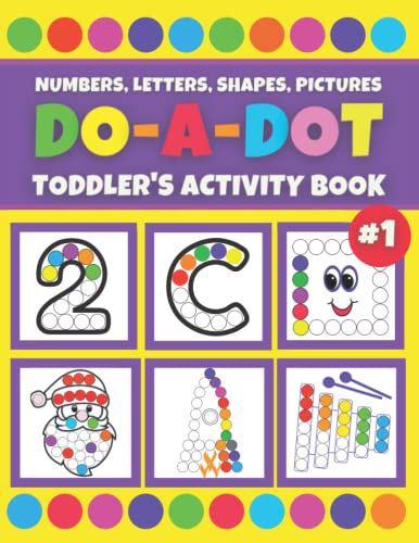 Do-A-Dot Activity Book for Toddlers (Book 1): Dot Markers Activity Book for Kids - Shapes, Numbers, Letters, Pictures (Dot Markers Activity Books for Kids)
