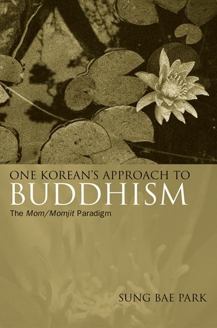One Korean's Approach to Buddhism: The Mom/Momjit Paradigm (Korean Studies)