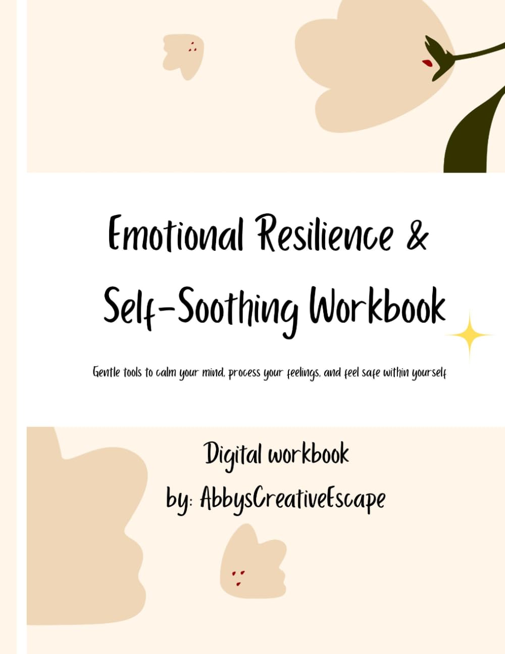 Emotional Resilience & Self-Soothing Workbook: Practical Exercises, Reflection Prompts, and Coping Skills for Managing Stress, Anxiety, Overwhelm, and Everyday Challenges