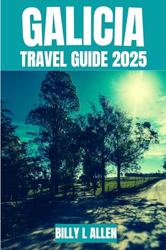 Galicia Travel Guide 2025: Discovering Spain's Green Corner's Secret Treasures, Uncover the Culture, Nature, and Historical Facts with Safety Advice for ... Activities (Adventure Travel Guide Book 32)