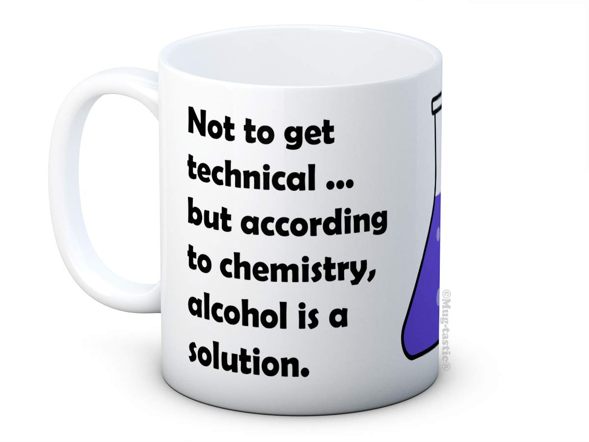 Mug-Tastic White Not To Get Technical But According To Chemistry, Alcohol Is A Solution - Funny Ceramic Coffee Mug