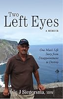 Two Left Eyes: One Man's Life Story from Disappointment to Destiny 1612060978 Book Cover
