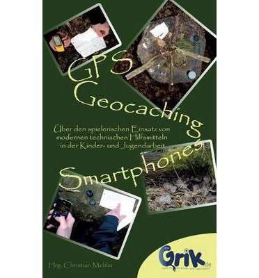 [ GPS, GEOCACHING UND SMARTPHONES (GERMAN) ] BY Mehler, Christian ( Author ) [ 2013 ] Paperback